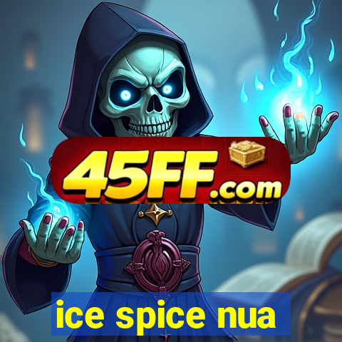 ice spice nua